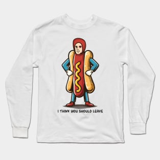 I Think You Should Leave // Hot Dog Meme Design Long Sleeve T-Shirt